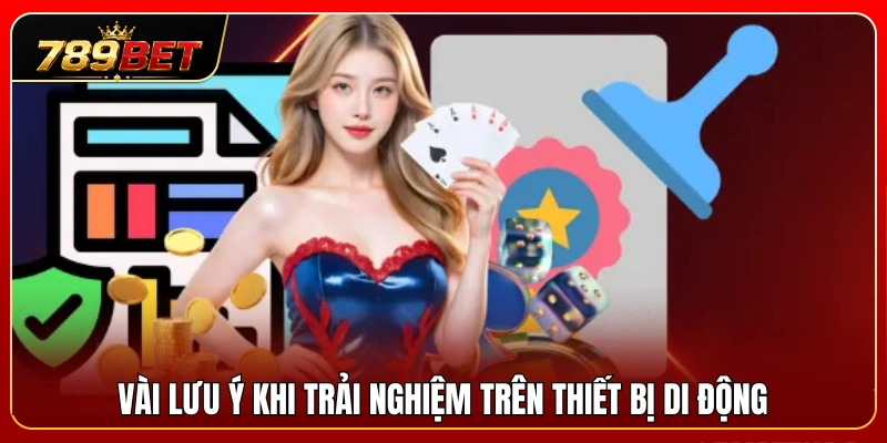 789BET Trên Điện Thoại – Trải Nghiệm Mobile Có Gì Tiện Hơn? 4 Các lưu ý quan trọng giúp tối ưu trải nghiệm trên điện thoại