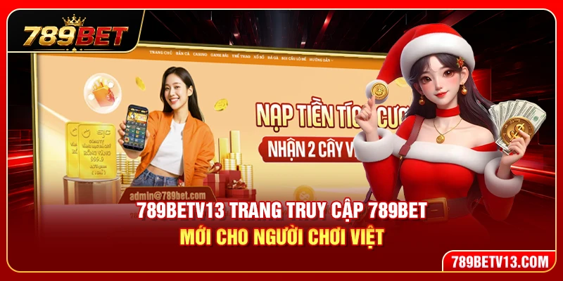 789BETV13 – Trang Truy Cập 789BET Mới Cho Người Chơi Việt