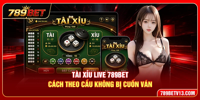 Tài Xỉu Live 789BET – Cách Theo Cầu Không Bị Cuốn Ván 4 Tài Xỉu Live 789BET – Cách Theo Cầu Không Bị Cuốn Ván